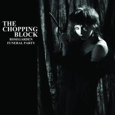 The Chopping Block mp3 Album by Rosegarden Funeral Party
