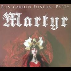 Martyr mp3 Album by Rosegarden Funeral Party