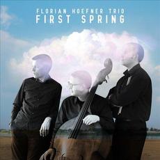 First Spring (feat. Andrew Downing & Nick Fraser) mp3 Album by Florian Hoefner