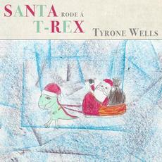 Santa Rode a T-Rex mp3 Single by Tyrone Wells