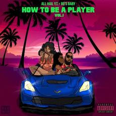 How To Be A Player Vol. 1 mp3 Album by All Hail Y.T & 80's Baby