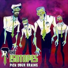 Pick Your Brains mp3 Album by The Isotopes