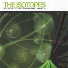 Sounds of the Subatomic World mp3 Album by The Isotopes