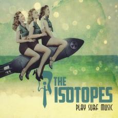 Play Surf Music mp3 Album by The Isotopes