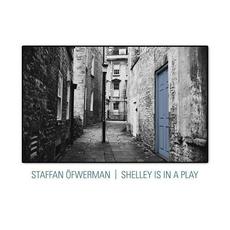 Shelley Is In A Play mp3 Single by Staffan Öfwerman