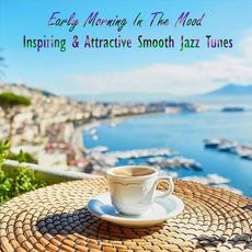Early Morning in the Mood Inspiring & Attractive Smooth Jazz Tunes mp3 Compilation by Various Artists