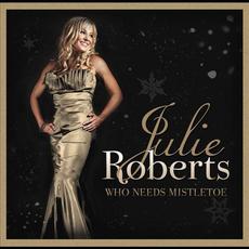 Who Needs Mistletoe mp3 Album by Julie Roberts