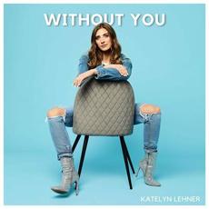 Without You mp3 Single by Katelyn Lehner