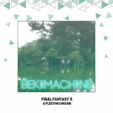 A Fleeting Dream (From "Final Fantasy X") mp3 Single by BEKIMACHINE