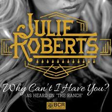 Why Can't I Have You? mp3 Single by Julie Roberts