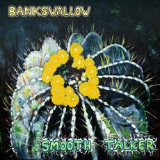 Smooth Talker mp3 Album by BankSwallow