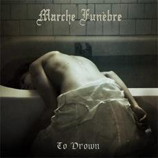 To Drown mp3 Album by Marche Funebre