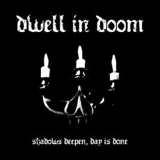 Shadows Deepen, Day Is Done mp3 Album by Dwell In Doom