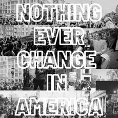 Nothing Ever Change in America mp3 Single by Fort Frances