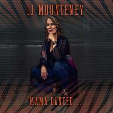 Mama Danced... mp3 Album by LJ Mounteney