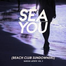 Sea You (Beach Club Sundowners), Vol. 3 mp3 Compilation by Various Artists