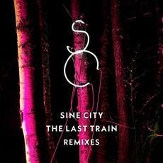 The Last Train Remixed mp3 Album by Sine City