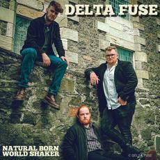 Natural Born World Shaker mp3 Album by Delta Fuse