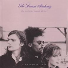 The Morning Lasted All Day: A Retrospective mp3 Artist Compilation by The Dream Academy