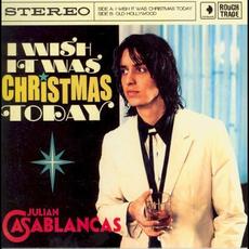 I Wish It Was Christmas Today mp3 Single by Julian Casablancas