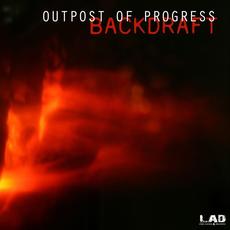 BACKDRAFT mp3 Album by Outpost Of Progress