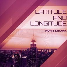Latitude And Longitude mp3 Album by Mohit Khanna