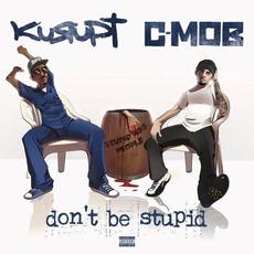Don't Be Stupid mp3 Album by Gotti Mob (Kurupt & C-Mob)