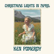 Christmas Lights in April mp3 Album by Ken Pomeroy