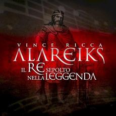 Alareiks: Il Re Sepolto Nella Leggenda mp3 Album by Vincenzo Ricca