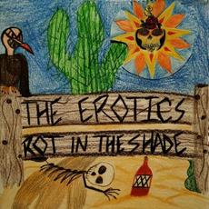 Rot In The Shade mp3 Album by The Erotics