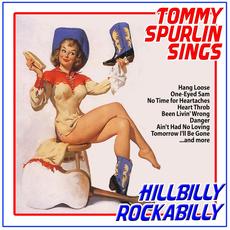 Tommy Spurlin Sings Hillbilly Rockabilly mp3 Album by Tommy Spurlin