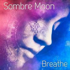 Breathe mp3 Album by Sombre Moon