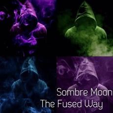 The Fused Way (feat. Fused) mp3 Album by Sombre Moon