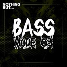 Nothing But... Bass Mode, Vol. 03 mp3 Compilation by Various Artists