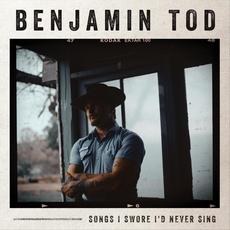 Songs I Swore I'd Never Sing mp3 Album by Benjamin Tod