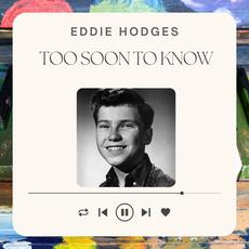 Too Soon to Know mp3 Artist Compilation by Eddie Hodges