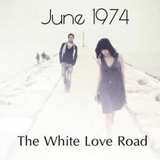 The White Love Road mp3 Single by June 1974