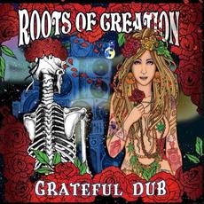 Grateful Dub: A Reggae Inspired Tribute to the Grateful Dead mp3 Album by Roots Of Creation