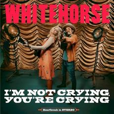 I’m Not Crying, You’re Crying mp3 Album by Whitehorse