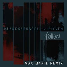 Follow (Max Manie Remix) mp3 Remix by Klangkarussell & GIVVEN
