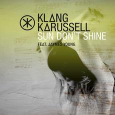 Sun Don't Shine (Extended Mix) mp3 Single by Klangkarussell