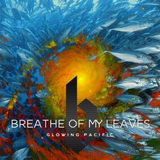 Glowing Pacific mp3 Album by Breathe Of My Leaves