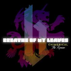 Chimerical - The Remixes mp3 Album by Breathe Of My Leaves