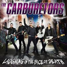 Laughing in the Face of Death mp3 Album by The Carburetors