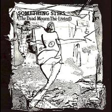 Something Stirs: The Dead Mourn the Living mp3 Compilation by Various Artists