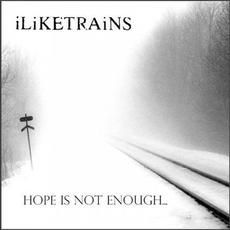 Hope is not Enough mp3 Album by iLiKETRAiNS