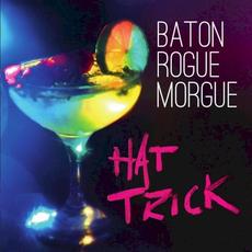 Hat Trick mp3 Album by Baton Rogue Morgue