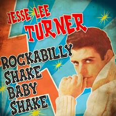 Rockabilly Shake Baby Shake mp3 Artist Compilation by Jesse Lee Turner
