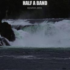 Epsilon Zero mp3 Album by Half A Band