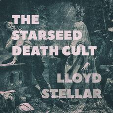 The Starseed Death Cult mp3 Album by Lloyd Stellar